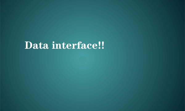 Data interface!!